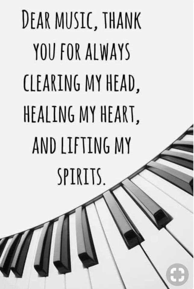 Dear Music, thank you for always clearing my head, healing my heart, and lifting my spirits